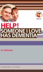 HELP! SOMEONE I LOVE HAS DEMENTIA