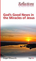 GOD'S GOOD NEWS IN MIRACLES OF JESUS