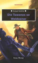 MOFFAT: DIE TSWANAS SE WELDOENER - TB