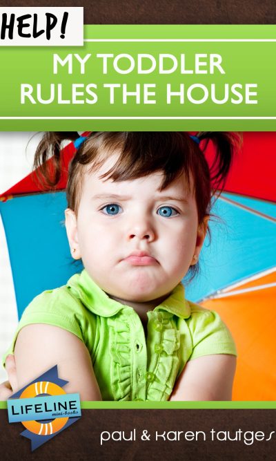 HELP! MY TODDLER RULES THE HOUSE