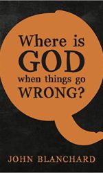 WHERE IS GOD WHEN THINGS GO WRONG?