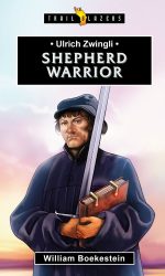 ULRICH ZWINGLY: SHEPHERD WARRIOR - TB