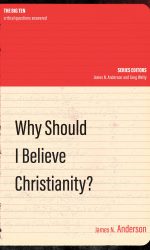 WHY SHOULD I BELIEVE CHRISTIANITY? - B10