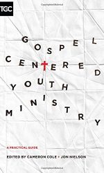 GOSPEL-CENTERED YOUTH MINISTRY