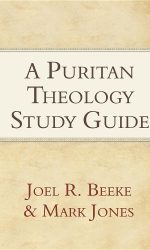 PURITAN THEOLOGY, A STUDY GUIDE