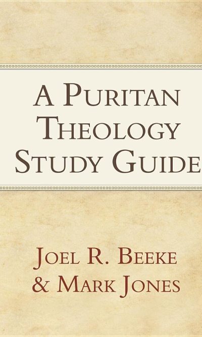 PURITAN THEOLOGY, A STUDY GUIDE