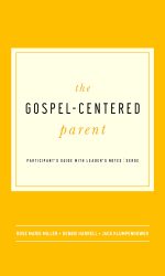 GOSPEL-CENTERED PARENT