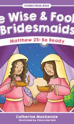 WISE & FOOLISH BRIDESMAIDS:STORIES JESUS