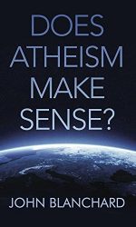 DOES ATHEISM MAKE SENSE?