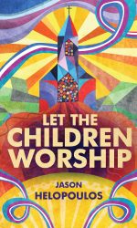 LET THE CHILDREN WORSHIP
