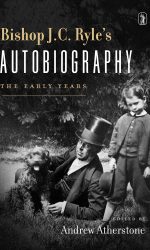 BISHOP J.C. RYLE'S AUTOBIOGRAPHY