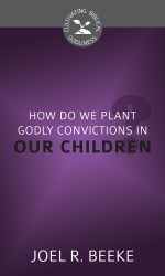 HOW DO WE PLANT GODLY CONVICTIONS? - CBG