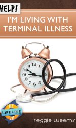 HELP! I'M LIVING WITH TERMINAL ILLNESS