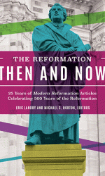 REFORMATION THEN AND NOW