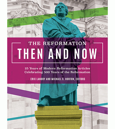 REFORMATION THEN AND NOW