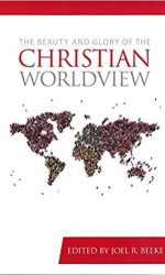 BEAUTY AND GLORY OF CHRISTIAN WORLDVIEW