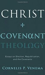CHRIST AND COVENANT THEOLOGY