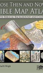 ROSE THEN AND NOW BIBLE MAP ATLAS