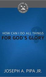 HOW CAN I DO ALL THINGS/GOD'S GLORY? CBG