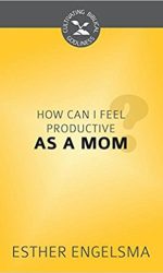 HOW CAN I FEEL PRODUCTIVE AS A MOM? -CBG