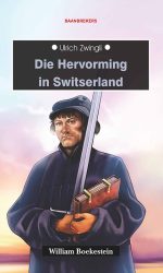ZWINGLI: HERVORMING IN SWITSERLAND - TB