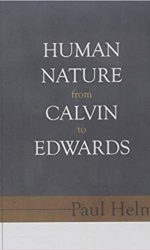 HUMAN NATURE FROM CALVIN TO EDWARDS