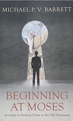 BEGINNING AT MOSES: CHRIST IN THE OT