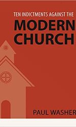TEN INDICTMENTS AGAINST THE MODERN CHURC