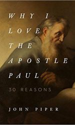 WHY I LOVE THE APOSTLE PAUL