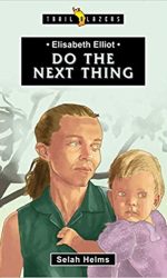 ELISABETH ELLIOT: DO THE NEXT THING - TB