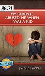 HELP! MY PARENTS ABUSED ME/ I WAS A KID