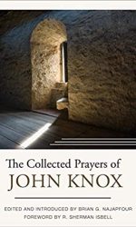 COLLECTED PRAYERS OF JOHN KNOX