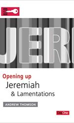 OPENING UP JEREMIAH AND LAMENTATIONS