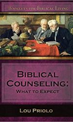 BIBLICAL COUNSELING: WHAT TO EXPECT