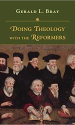DOING THEOLOGY WITH THE REFORMERS
