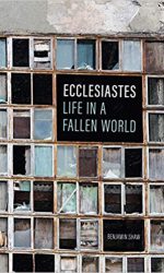 ECCLESIASTES: LIFE IN A FALLEN WORLD