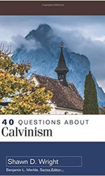 40 QUESTIONS ABOUT CALVINISM