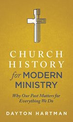 CHURCH HISTORY FOR MODERN MINISTRY