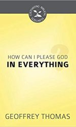 HOW CAN I PLEASE GOD IN EVERYTHING? -CBG