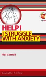 HELP! I STRUGGLE WITH ANXIETY
