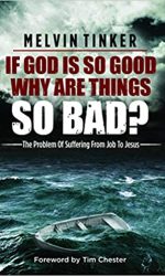 IF GOD IS SO GOOD WHY ARE THINGS SO BAD?