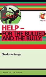 HELP! FOR THE BULLIED AND THE BULLY