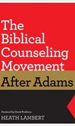 BIBLICAL COUNSELING MOVEMENT AFTER ADAMS