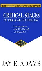 CRITICAL STAGES IN BIBLICAL COUNSELING