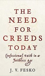 NEED FOR CREEDS TODAY, THE