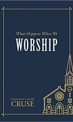 WHAT HAPPENS WHEN WE WORSHIP?