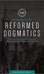 REFORMED DOGMATICS SINGLE VOLUME EDITION
