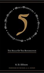 FIVE: THE SOLAS OF THE REFORMATION