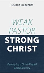 WEAK PASTOR, STRONG CHRIST