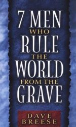 7 MEN WHO RULE THE WORLD FROM THE GRAVE